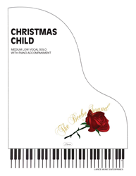 CHRISTMAS CHILD - Med Low Vocal Solo w/piano acc 